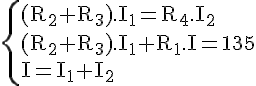 4$ \rm \left\{(R_2+R_3).I_1=R_4.I_2\\(R_2+R_3).I_1+R_1.I=135\\I=I_1+I_2\right\.
